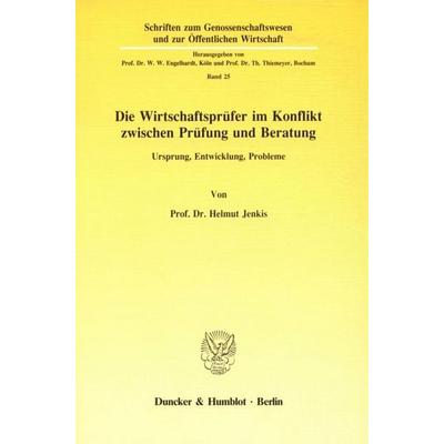 Die Wirtschaftsprüfer im Konflikt zwischen Prüfung und Beratung., Taschenbuch von Helmut Jenkis, Duncker & Humblot, 978-3-428-06599-8