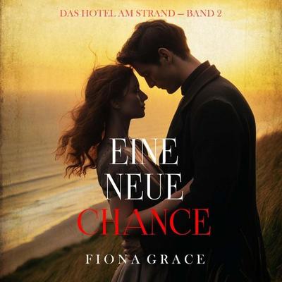 Eine Neue Chance (Das Hotel am Strand — Band 2) - Fiona Grace, Audio, 9798261406457