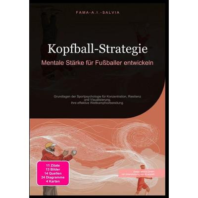 Kopfball-Strategie: Mentale Stärke für Fußballer entwickeln, Taschenbuch von Fama A.I. Salvia, Epubli, 978-3-565-03944-9