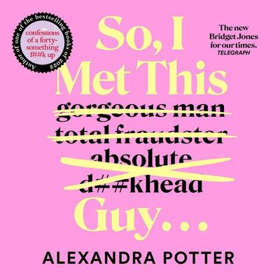 So, I Met This Guy . . . - Alexandra Potter, Audio, 9781529098907