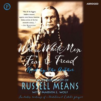 Where White Men Fear to Tread - Russell Means, Audio, 9781597772792