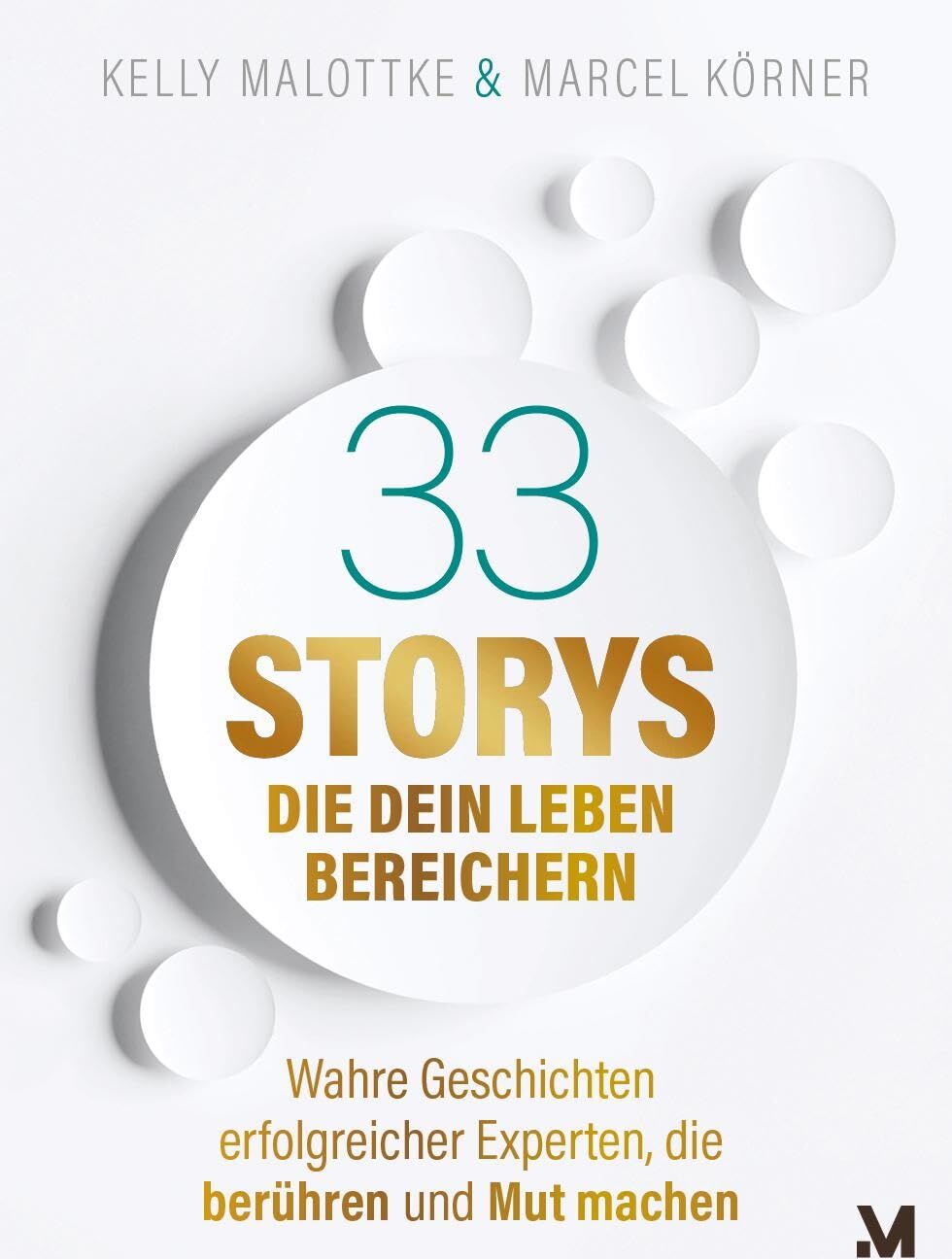 Kelly Malottke - 33 Storys, die dein Leben bereichern: Wahre Geschichten erfolgreicher Experten, die berühren und Mut machen (Experten-Mindset für Jedermann) - Preis vom 30.09.2026 09:01:18 h