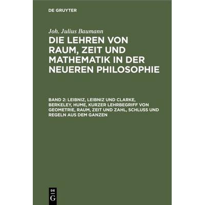 Leibniz, Leibniz und Clarke, Berkeley, Hume, kurzer Lehrbegriff von Geometrie, Raum, Zeit und Zahl, Schluß und Regeln aus dem Ganzen, Gebundene
