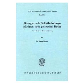 Duncker Divergierende Selbstbelastungspflichten nach geltendem Recht. (Softcover, Bianca Fischer) (69108837)