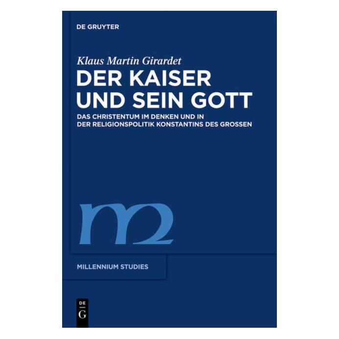 De Gruyter Der Kaiser und sein Gott (Deutsch, Hardcover, Klaus M Girardet, Klaus M. Girardet) (39026294)
