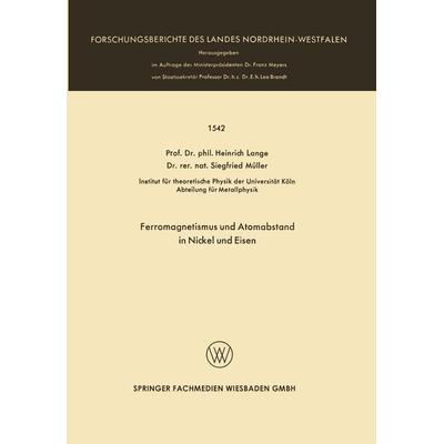 Ferromagnetismus und Atomabstand in Nickel und Eisen, Taschenbuch von Heinrich Lange, VS Verlag für Sozialwissenschaften, 978-3-663-00521-6