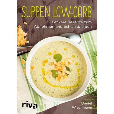 Suppen Low-Carb, Taschenbuch von Daniel Wiechmann, Riva, 978-3-86883-967-8