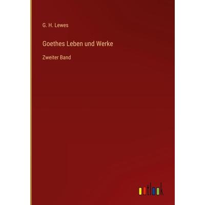 Goethes Leben und Werke, Gebundene Ausgabe von G. H. Lewes, Outlook, 978-3-368-42193-9