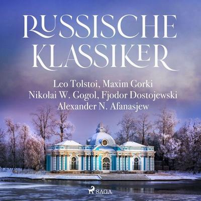 Russische Klassiker - Leo N. Tolstoi,Nikolai Wassiljewitsch Gogol,Maxim Gorki,Fjodor M. Dostojewski,Alexander Afanasjew, Audio, 9788728200773