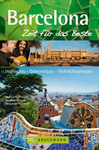 Andrea Hoffmann - Reiseführer Barcelona - Zeit für das Beste: Highlights, Geheimtipps und Wohlfühladressen zur Metropole in Katalonien. Stadtführer mit Sagrada Familia, ... Highlights, Geheimtipps, Wohlfühladressen - Preis vom 02.10.2026 23:42:20 h