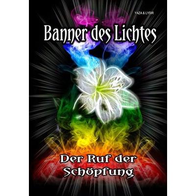 Banner des Lichtes, Taschenbuch von Yaza Seraphesh,Frater Lysir, Epubli, 978-3-7531-7723-6