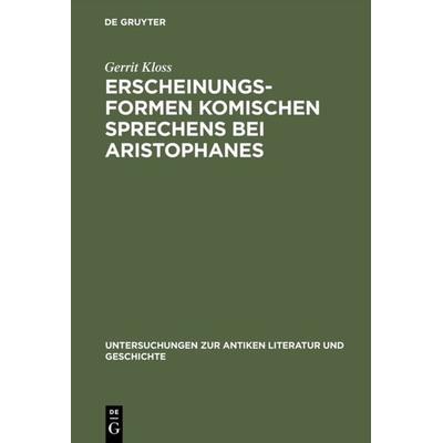 Erscheinungsformen komischen Sprechens bei Aristophanes, Gebundene Ausgabe von Gerrit Kloss, De Gruyter, 978-3-11-017000-9