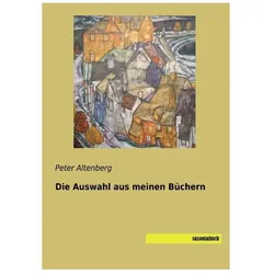 Die Auswahl aus meinen Büchern, Belletristik von Peter Altenberg
