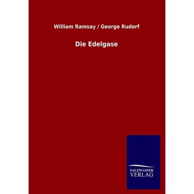 Die Edelgase, Taschenbuch von William Ramsay,George Rudorf, Salzwasser, 978-3-86444-927-7