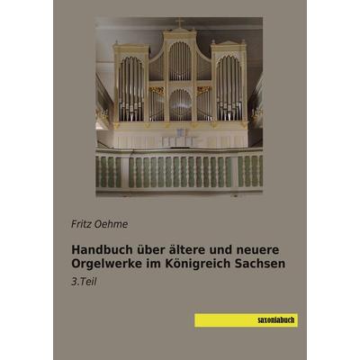 Handbuch über ältere und neuere Orgelwerke im Königreich Sachsen -