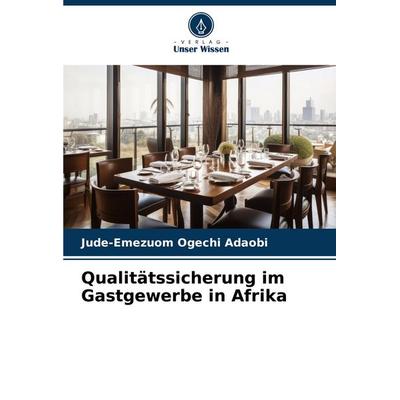 Qualitätssicherung im Gastgewerbe in Afrika, Taschenbuch von Jude-Emezuom Ogechi Adaobi, Verlag Unser Wissen, 978-620-6-93015-0