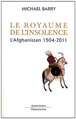 Michael Barry - Le royaume de l'insolence : l'Afghanistan, 1504-2011 - Preis vom 10.10.2026 11:48:34 h
