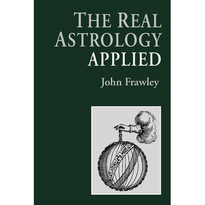 The Real Astrology Applied, Taschenbuch von John Frawley, Apprentice Books, 978-0-9539774-1-3