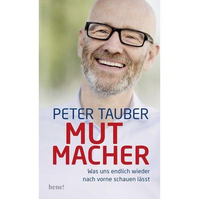 Mutmacher, Gebundene Ausgabe von Peter Tauber, Bene!
