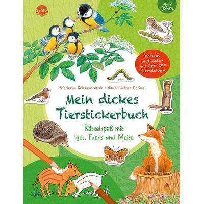 Mein dickes Tierstickerbuch. Rätselspaß mit Igel, Fuchs und Meise, Taschenbuch von Friederun Reichenstetter, Arena, 978-3-401-71680-0