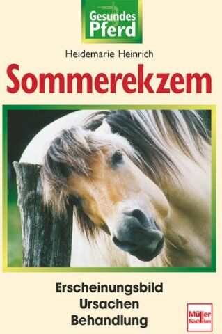 Heidemarie Heinrich - Sommerekzem: Erscheinungsbild - Ursachen - Behandlung (Gesundes Pferd) - Preis vom 09.10.2026 07:28:09 h