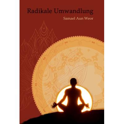 Radikale Umwandlung, Paperback von Samael Aun Weor, Verlag Heliakon, 978-3-943208-01-6