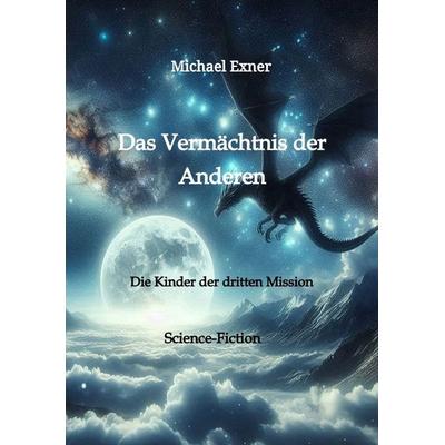 Das Vermächtnis der Anderen, Taschenbuch von Michael Exner, Tredition, 978-3-384-33798-6