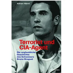 Terrorist und CIA-Agent, Biografien von Adrian Hänni