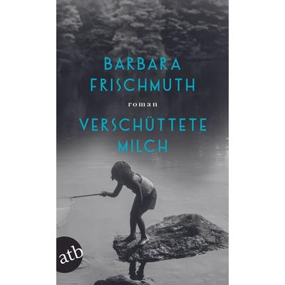 Verschüttete Milch, Taschenbuch von Barbara Frischmuth, Aufbau TB