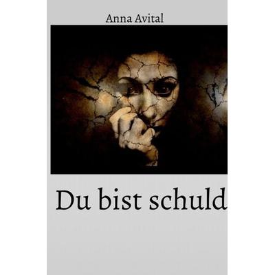 Du bist schuld, Taschenbuch von Anna Avital, Epubli, 978-3-7565-0867-9