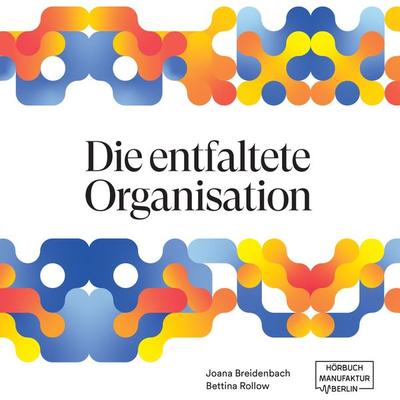 Die entfaltete Organisation - Joana Breidenbach,Bettina Rollow, Audio, 4066004514154