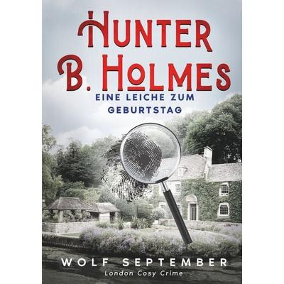 Hunter B. Holmes - Eine Leiche zum Geburtstag, Taschenbuch von Wolf September, Tolino media, 978-3-8194-0266-1