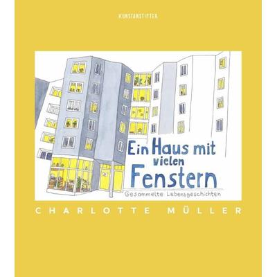 Ein Haus mit vielen Fenstern, Gebundene Ausgabe von Charlotte Müller, Kunstanstifter GmbH & Co. KG, 978-3-948743-16-1