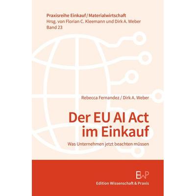 Der EU AI Act im Einkauf, Taschenbuch von Rebecca Fernandez,Dirk A. Weber, Edition Wissenschaft & Praxis, 978-3-89673-823-3