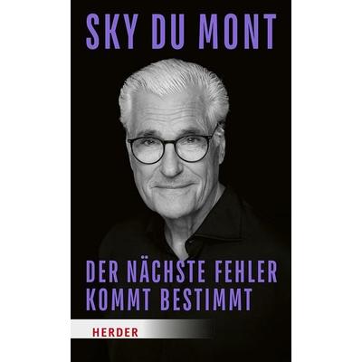 Der nächste Fehler kommt bestimmt, Gebundene Ausgabe von Sky du Mont, Herder, 978-3-451-60166-8