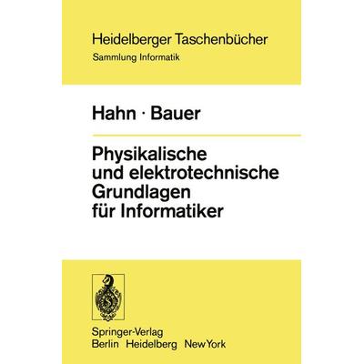 Physikalische und elektrotechnische Grundlagen für Informatiker, Taschenbuch von W. Hahn,F.L. Bauer, Springer Berlin, 978-3-540-06900-3