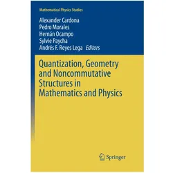 Quantization, Geometry and Noncommutative Structures in Mathematics and Physics, Fachbücher von Alexander Cardona, Sylvie Paycha, Hernán Ocampo, Pedro Morales, Andrés F. Reyes Lega