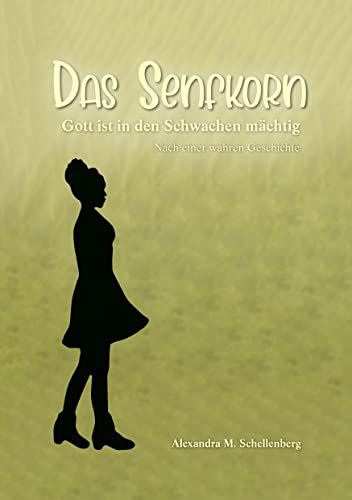 Schellenberg, Alexandra M. - Das Senfkorn: Gott ist in den Schwachen mächtig - Preis vom 09.10.2026 07:28:09 h