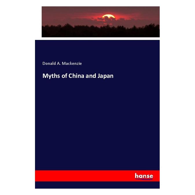 Hansebooks Myths of China and Japan (Deutsch, Softcover, Donald A. Mackenzie) (56956793)