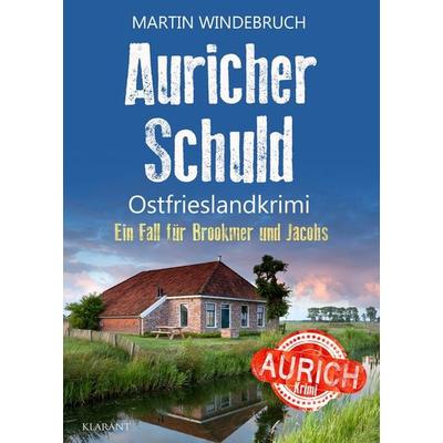 Auricher Schuld. Ostfrieslandkrimi, Taschenbuch von Martin Windebruch, Klarant, 978-3-689-75385-6