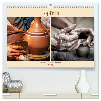 Töpfern arbeiten mit den Händen (hochwertiger Premium Wandkalender 2026 DIN A2 quer), Kunstdruck in Hochglanz