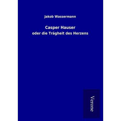 Casper Hauser, Taschenbuch von Jakob Wassermann, Bod