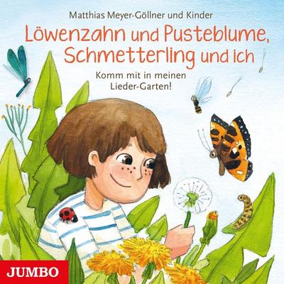 Löwenzahn und Pusteblume, Schmetterling und ich. Komm mit in meinen Lieder-Garten! - Matthias Meyer-Göllner, Audio, 4064066895570