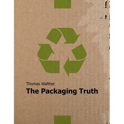 The Packaging Truth, Taschenbuch von Thomas Walther, BoD – Books on Demand, 978-3-695-72022-4