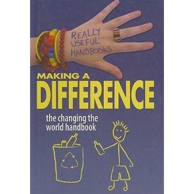 Making a Difference: The Changing the World Handbook, Gebundene Ausgabe von Sayer, Crabtree, 978-0-7787-4390-3