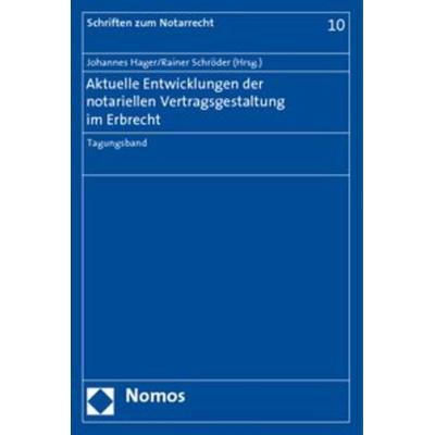 Aktuelle Entwicklungen der notariellen Vertragsgestaltung im Erbrecht, Paperback von Johannes Hager,Rainer Schröder, Nomos, 978-3-8329-4083-6