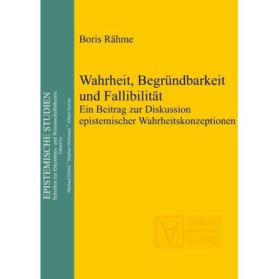 Wahrheit, Begründbarkeit und Fallibilität, Gebundene Ausgabe von Boris Rähme, De Gruyter, 978-3-11-032221-7