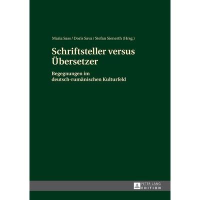 Schriftsteller versus Übersetzer, Gebundene Ausgabe von , Peter Lang GmbH, Internationaler Verlag der Wissenschaften, 978-3-631-64231-3