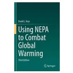 Using NEPA to Combat Global Warming, Fachbücher von David L. Keys