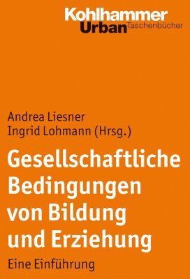 Ingrid Lohmann - Gesellschaftliche Bedingungen von Bildung und Erziehung: Eine Einführung (Urban-Taschenbuecher) - Preis vom 09.10.2026 07:28:09 h